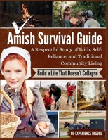 Amish Survival Guide: A Respectful Study of Faith, Self-Reliance, and Traditional Community Living B0GV9GFMGF Book Cover