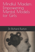 Mindful Maiden: Empowering Mental Models for Girls B0CTBD97HY Book Cover