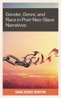 Gender, Genre, and Race in Post-Neo-Slave Narratives 1793619158 Book Cover