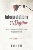 Interpretations of Desire: Mystical love poems by the Sufi Master Muyhiddin Ibn 'Arabi 0995120420 Book Cover