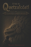 El hijo de Quetzalcóatl: El legado de la serpiente emplumada (Spanish Edition) B0HC1ZPQBY Book Cover
