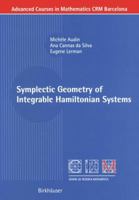 Symplectic Geometry of Integrable Hamiltonian Systems (Advanced Courses in Mathematics - CRM Barcelona) 3764321679 Book Cover