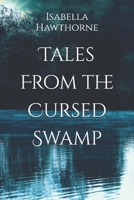 Tales From the Cursed Swamp B0CCCS2GQY Book Cover