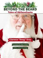 Beyond The Beard: Tales of AbileneSanta B0DJ8THV19 Book Cover