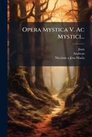 Opera Mystica V. Ac Mystici... 1272627160 Book Cover