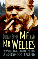 Me and Mr Welles: Travelling Europe with a Hollywood Legend 0750985860 Book Cover