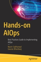 Hands-on AIOps: Best Practices Guide to Implementing AIOps 1484282663 Book Cover