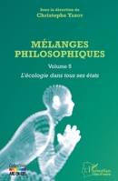 Mélanges philosophiques Volume 5: L'écologie dans tous ses états (Harmattan Côte-d'Ivoire) (French Edition) 2343221340 Book Cover