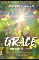 Grace: The Gospel Truth 9914947204 Book Cover