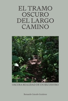 El tramo oscuro del largo camino: Oscura realidad de un secuestro (Spanish Edition) 9962177685 Book Cover