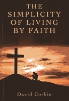 The Simplicity of Living by Faith 1782792597 Book Cover