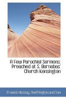 A Few Parochial Sermons: Preached at S. Barnabas' Church Kensington 0469723858 Book Cover