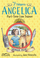 Princess Angelica, Part-Time Lion Trainer 1459815475 Book Cover