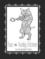 Fun and Funky Felines Fun Coloring Pages for Adults: Cat Coloring Book Cat Coloring Pages These Cat Themed Adult Coloring Books make great gifts for cat lovers! 1072264579 Book Cover