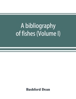 A bibliography of fishes (Volume I) 9389525756 Book Cover