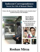 Indecent Correspondence: Secret Sex Life of Benazir Bhutto 1537389769 Book Cover