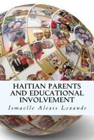 Haitian Parents and Educational Involvement: A Qualitative Particularistic Case Study 1546907351 Book Cover