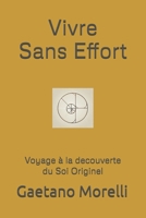 Vivre sans effort: Voyage à la decouverte du Soi Originel (French Edition) B0DZVHCXKT Book Cover