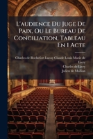 L'Audience du juge de paix ou le Bureau de conciliation, tableau en 1 acte 2019288850 Book Cover