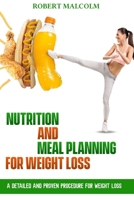Nutrition and meal planning for weight loss: A detailed and proven procedure for weight loss B0C7J9T9RQ Book Cover