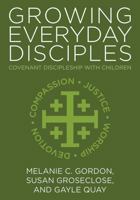 Growing Everyday Disciples: Covenant Discipleship with Children 0881776955 Book Cover
