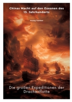 Die großen Expeditionen der Drachenflotte: Chinas Macht auf den Ozeanen des 15. Jahrhunderts (German Edition) 3384348184 Book Cover