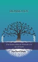 Dionisio hoy: Una lectura crítica de Nietzsche a la luz del teatro B08GLMNKFK Book Cover