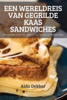 Een Wereldreis Van Gegrilde Kaas Sandwiches 1837625417 Book Cover