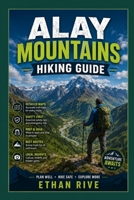 ALAY MOUNTAINS HIKING GUIDE (Journeys Through Nature, Culture, and Timeless Landscapes) B0GDQVGTXN Book Cover