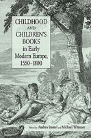 Childhood and Children's Books in Early Modern Europe, 1550-1800 0415803632 Book Cover