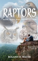 Raptors: Hawks, Eagles, Kites Falcons and Owls 1643145207 Book Cover