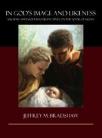 "In God's Image and Likeness": Ancient and Modern Perspectives on the Book of Moses 0982808216 Book Cover