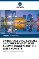Unterhaltung, Soziale Und Wirtschaftliche Auswirkungen Auf Die Welt Von Bts (German Edition) 620718811X Book Cover