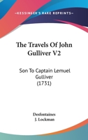The Travels Of John Gulliver V2: Son To Captain Lemuel Gulliver 1120341027 Book Cover