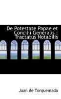 de Potestate Papae Et Concilii Generalis: Tractatus Notabilis 111678176X Book Cover