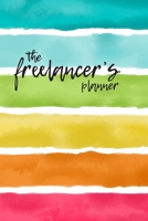 The Freelancer's Planner: A 3 Month Undated Planner with Billing Goals, full Saturday and Sunday Pages, To Do Lists and everything you need to manage your freelance business 1673669271 Book Cover