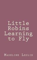 Little Robins Learning to Fly 1517301246 Book Cover