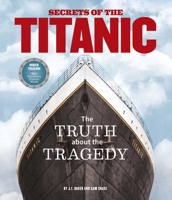Secrets of the Titanic: Diving Into the Truth About the Tragedy 1951274830 Book Cover