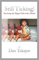 Still Ticking!: Surviving the Zipper Club with a Smile 1470177013 Book Cover