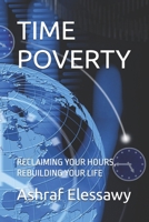 TIME POVERTY: RECLAIMING YOUR HOURS, REBUILDING YOUR LIFE B0G368SBKX Book Cover