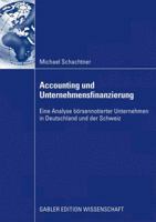 Accounting Und Unternehmensfinanzierung: Eine Analyse Borsennotierter Unternehmen in Deutschland Und Der Schweiz 3834916250 Book Cover