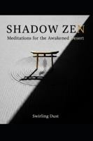 Shadow Zen: Meditations for the Awakened Desert (Meditations Unfiltered) B0G1HX1WGC Book Cover
