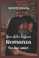 Una Dolce Lesbica Romanza: Tra Due Amici B0BCS36SGP Book Cover