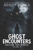 Ghost Encounters: Chilling True Stories: Volume 5 B0H6W5TH9R Book Cover