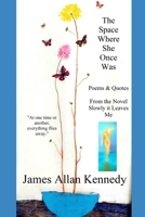 The Space Where She Once Was: The Poems & Quotes - For Hope & Inspiration B0BRYZRWHH Book Cover