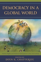 Democracy in a Global World: Human Rights and Political Participation in the 21st Century (Philosophy and the Global Context) 0742514528 Book Cover