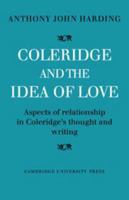 Coleridge and the Idea of Love: Aspects of Relationship in Coleridge's Thought and Writing 0521206391 Book Cover