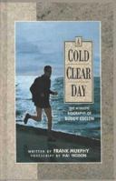 A Cold Clear Day: The Athletic Biography of Buddy Edelen 096292430X Book Cover