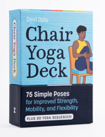 Chair Yoga Deck: 75 Simple Poses for Improved Strength, Mobility, and Flexibility B0FTRH7XX6 Book Cover