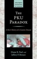 The PKU Paradox: A Short History of a Genetic Disease 1421411318 Book Cover